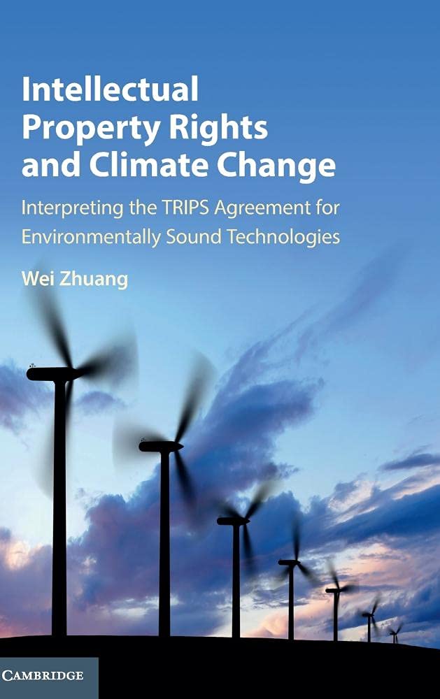 Intellectual Property Rights and Climate Change: Interpreting the TRIPS Agreement for Environmentally Sound Technologies,Used