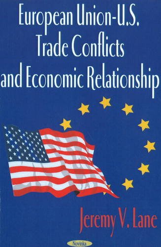 European UnionU.S. Trade Conflicts and Economic Relationship,New