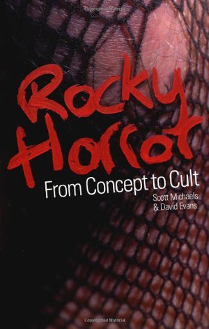 Rocky Horror: From Concept to Cult,New