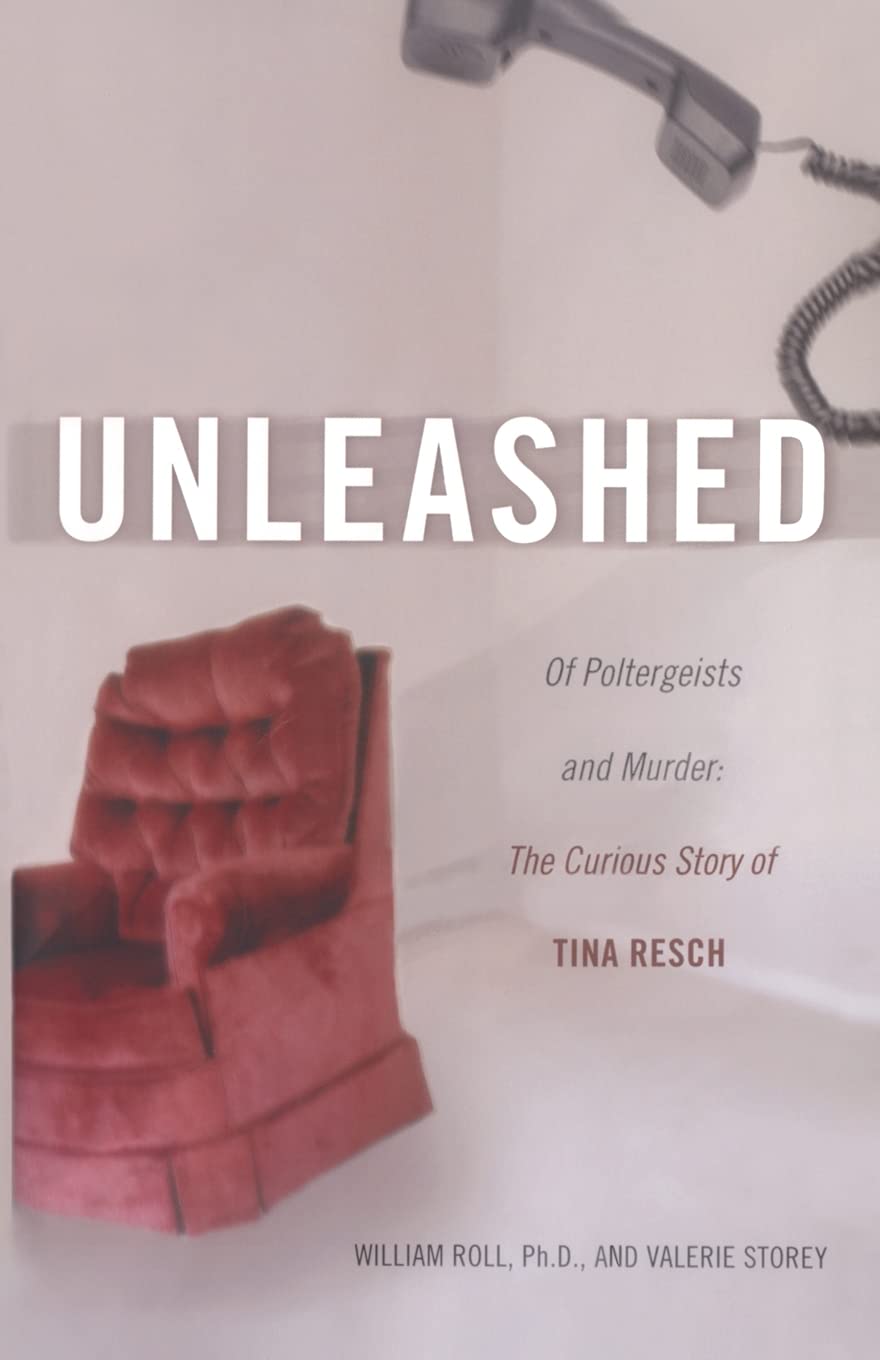 Unleashed: Of Poltergeists And Murder: The Curious Story Of Tina Resch-used