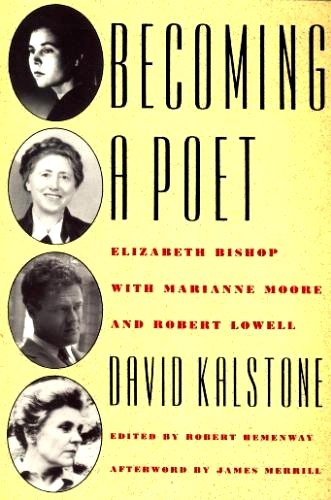 Becoming a Poet: Elizabeth Bishop with Marianne Moore and Robert Lowell,Used