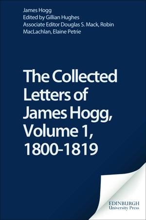The Collected Letters of James Hogg, Volume 1, 18001819 (The Stirling / South Carolina Research Edition of the Collected Works ,Used