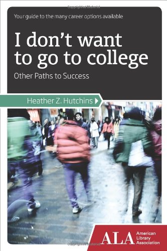 I Don't Want to Go to College: Other Paths to Success,Used