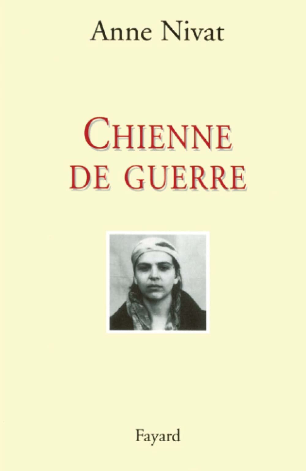 Chienne de guerre: Une femme reporter en Tchtchnie,Used