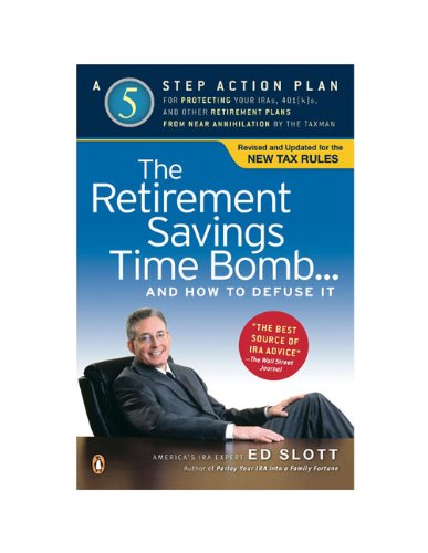 The Retirement Savings Time Bomb . . . and How to Defuse It: A FiveStep Action Plan for Protecting Your IRAs, 401(k)s, and Othe,Used