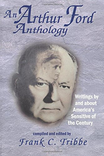 An Arthur Ford Anthology: Writings by and About America's Sensitive of the Century,Used