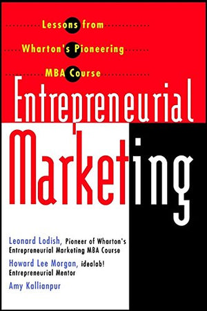 Entrepreneurial Marketing: Lessons From Wharton'S Pioneering Mba Course,New