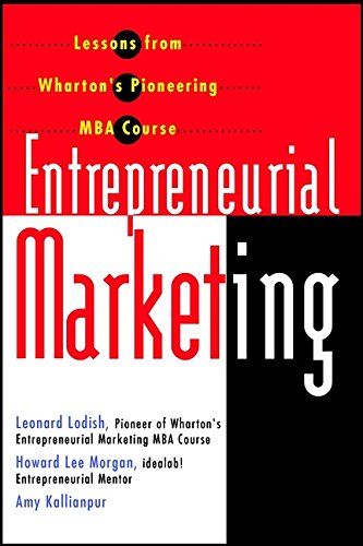 Entrepreneurial Marketing: Lessons From Wharton'S Pioneering Mba Course,New