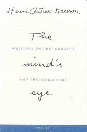 Henri CartierBresson: The Mind's Eye: Writings on Photography and Photographers,New