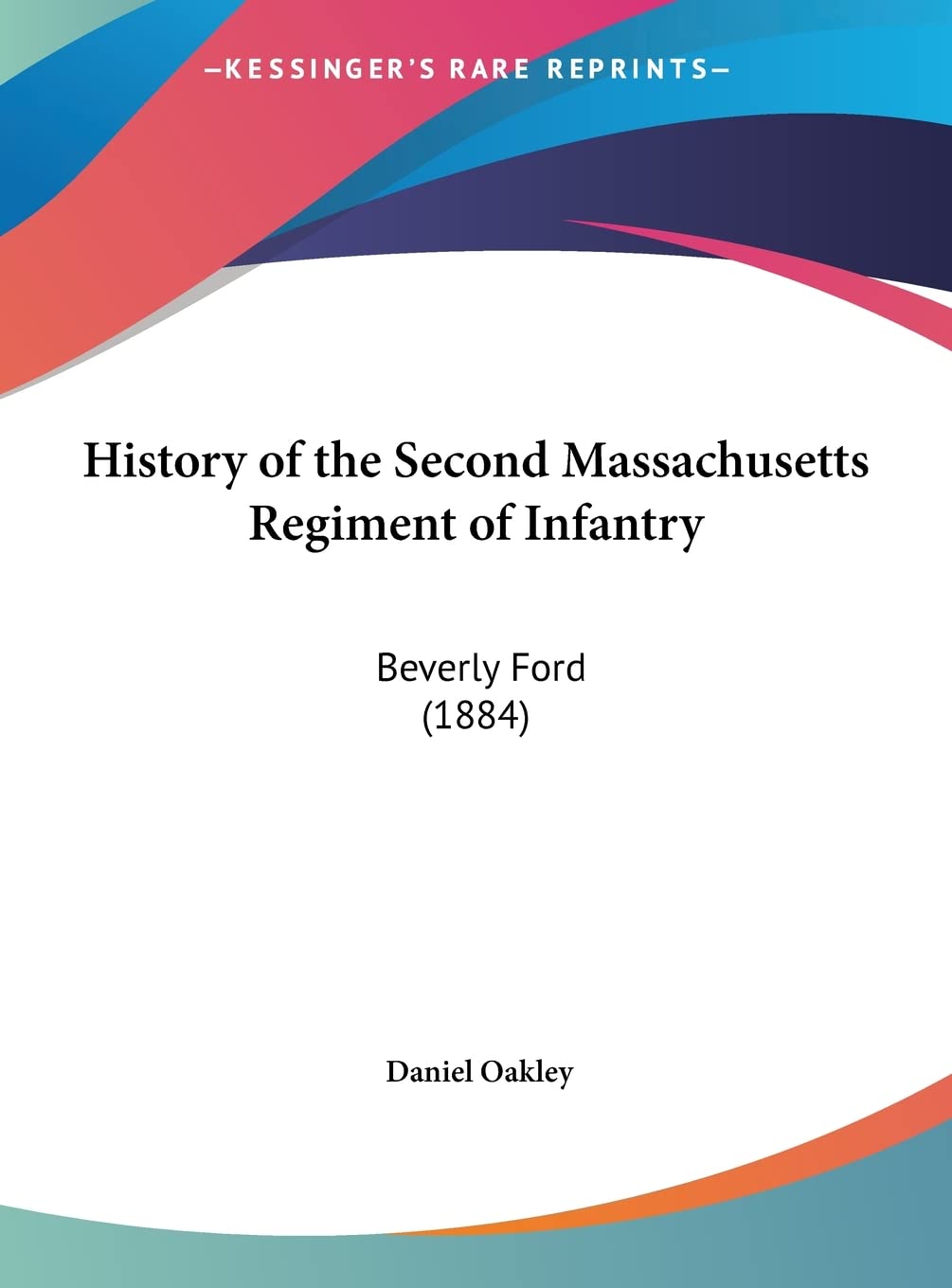 History of the Second Massachusetts Regiment of Infantry: Beverly Ford (1884),Used