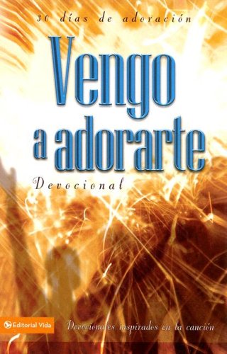 Vengo a adorarte devocional: Devocionales inspirados en la canci,Used
