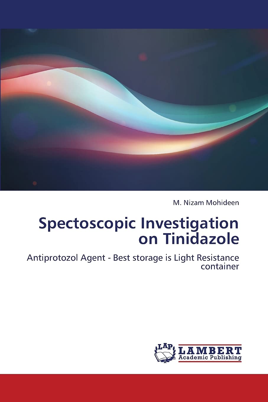 Spectoscopic Investigation on Tinidazole: Antiprotozol Agent  Best storage is Light Resistance container,Used