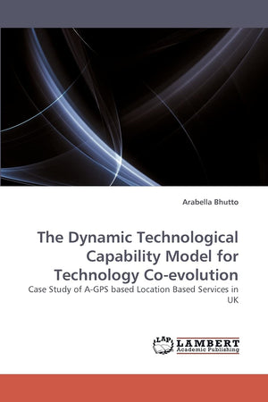 The Dynamic Technological Capability Model for Technology Coevolution: Case Study of AGPS based Location Based Services in UK,Used