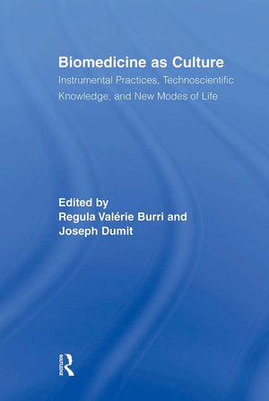 Biomedicine As Culture (Routledge Studies In Science, Technology And Society)
