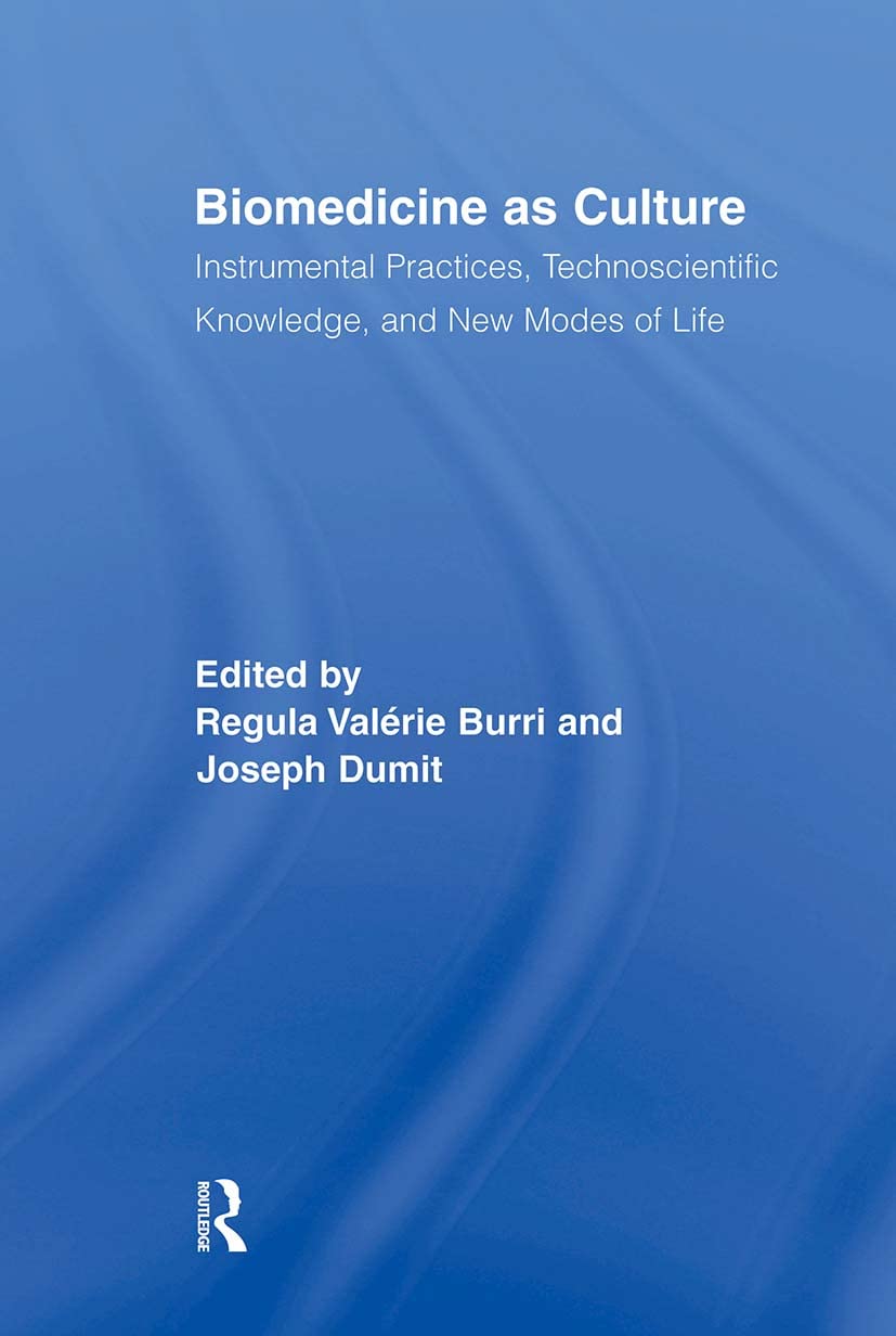 Biomedicine As Culture (Routledge Studies In Science, Technology And Society)