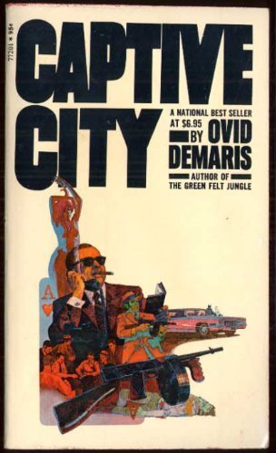 Captive City : The Startling Truth about Chicago and the Mafia,Used