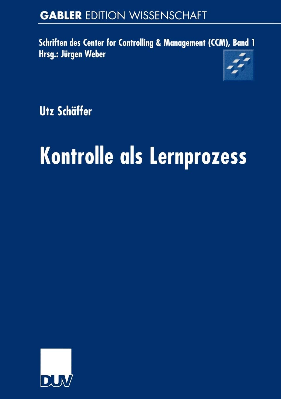 Kontrolle als Lernprozess (Schriften des Center for Controlling & Management (CCM), 1) (German Edition),Used
