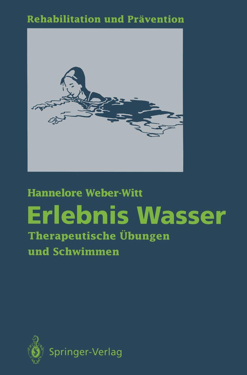 Erlebnis Wasser: Therapeutische Bungen Und Schwimmen (Rehabilitation Und Prvention, 28) (German Edition),Used