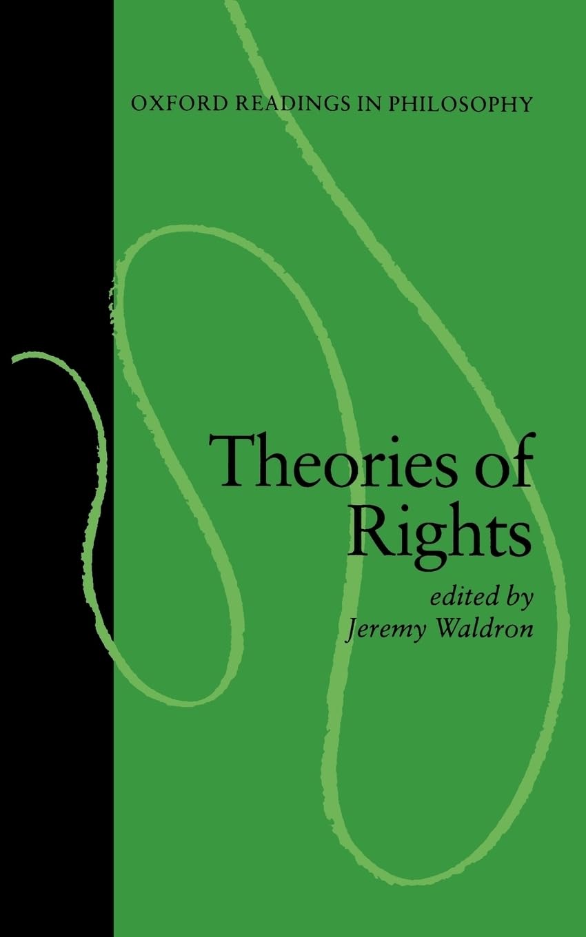 Theories Of Rights (Oxford Readings In Philosophy)