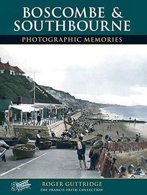 Boscombe and Southbourne: Photographic Memories,Used