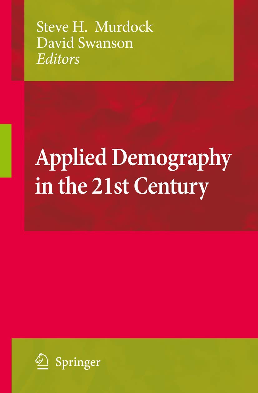 Applied Demography in the 21st Century: Selected Papers from the Biennial Conference on Applied Demography, San Antonio, Teas, J,Used