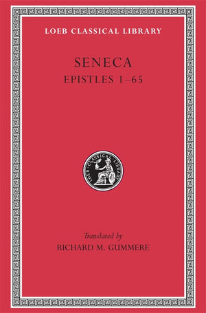 Seneca, Volume Iv, Epistles 165 (Loeb Classical Library No. 75),New