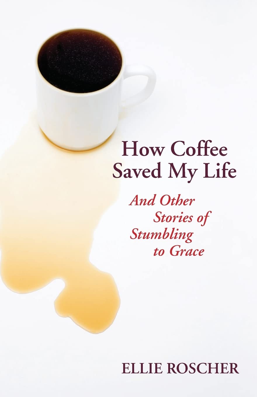How Coffee Saved My Life: And Other Stories of Stumbling to Grace,Used