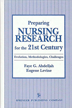 Preparing Nursing Research for the 21st Century: Evolution, Methodologies, Challenges,New