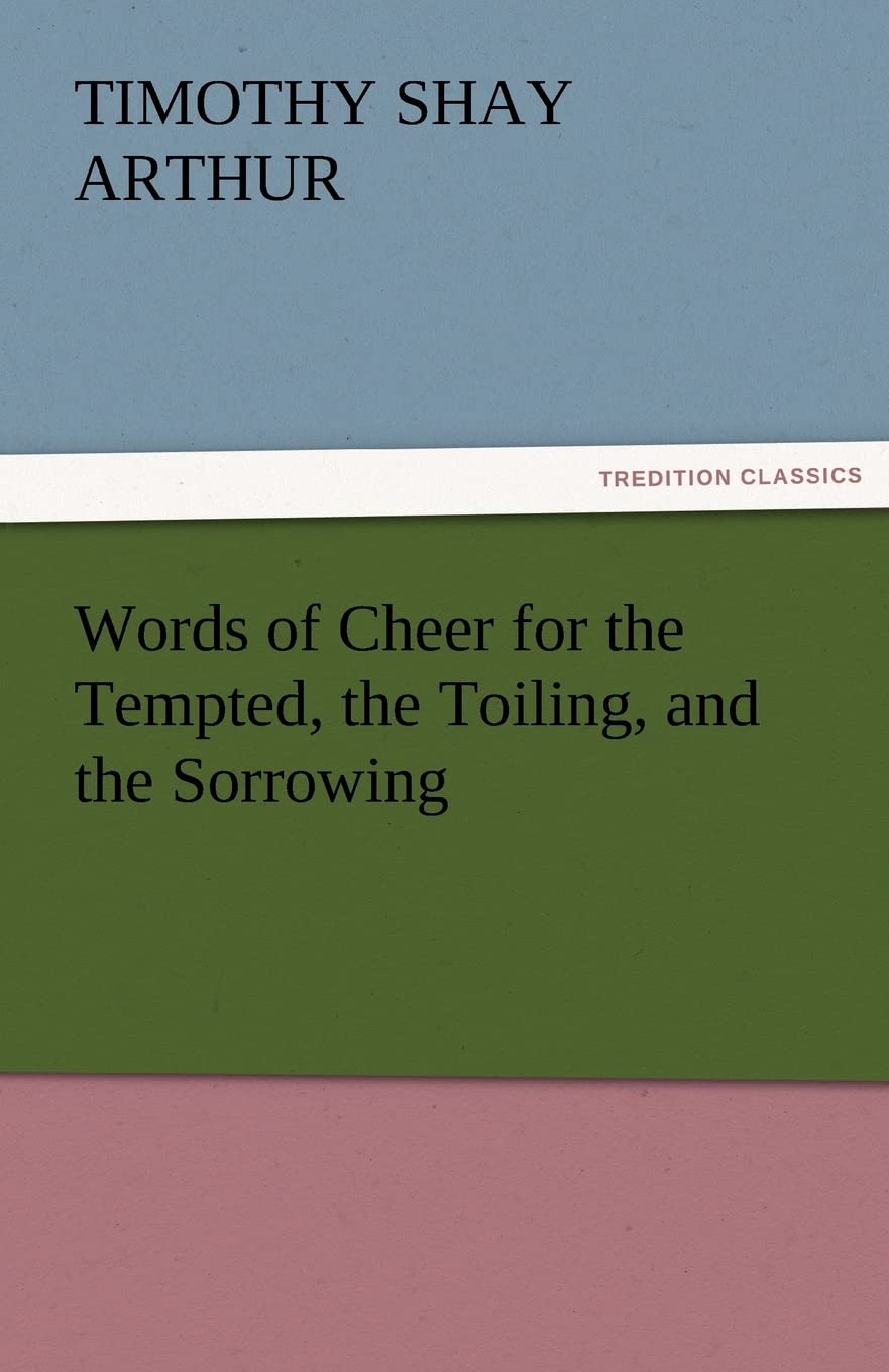 Words of Cheer for the Tempted, the Toiling, and the Sorrowing,Used