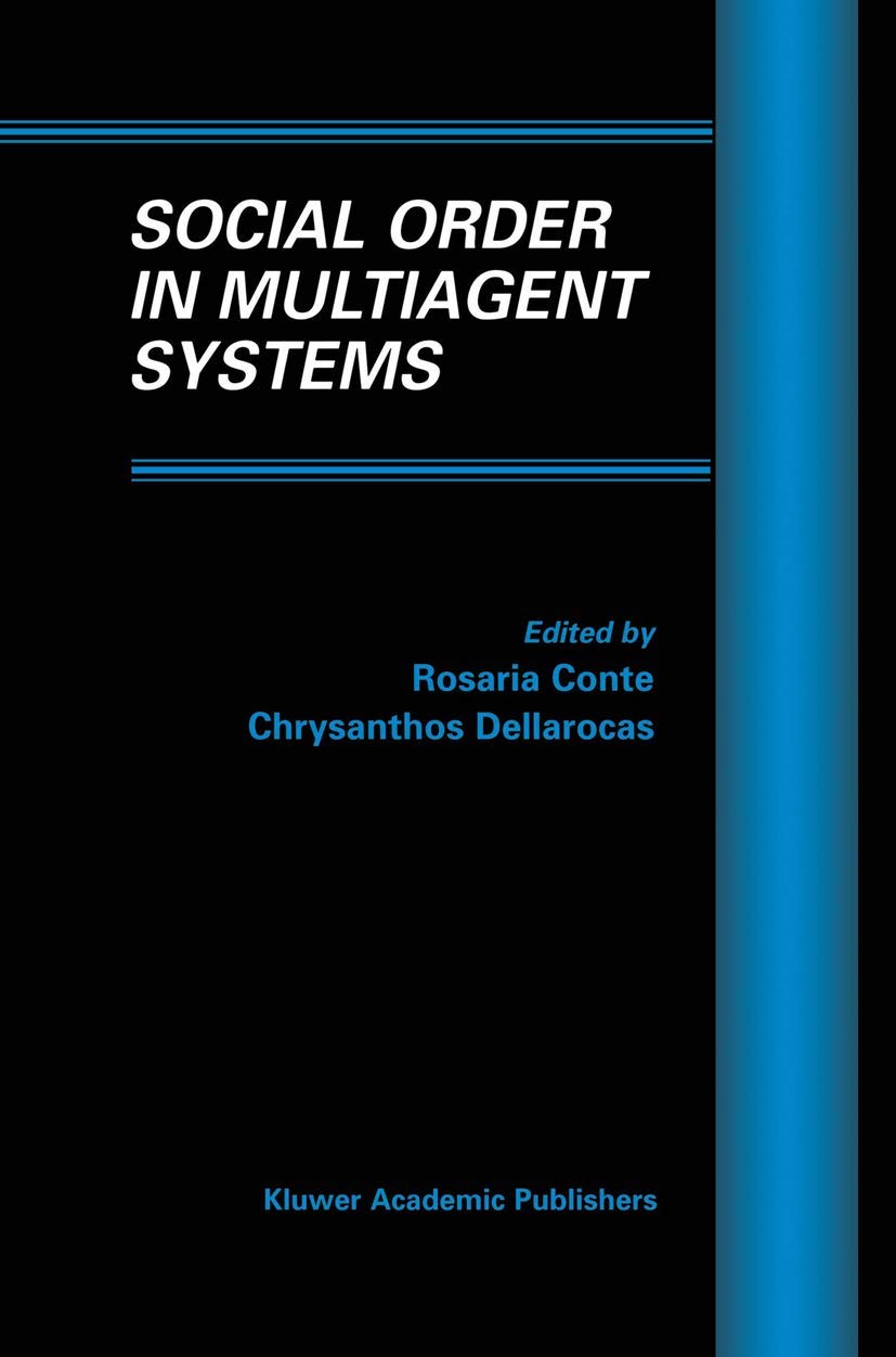 Social Order in Multiagent Systems (Multiagent Systems, Artificial Societies, and Simulated Organizations, 2),New