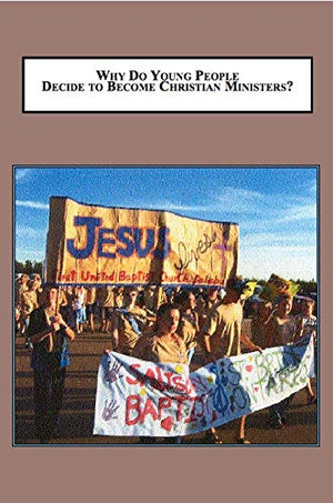 Why Do Young People Decide to Become Christian Ministers?: Applying Psychological Type Theory to Understand the Choices of Vocat,Used