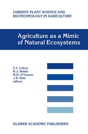 Agriculture as a Mimic of Natural Ecosystems (Current Plant Science and Biotechnology in Agriculture, 37),Used