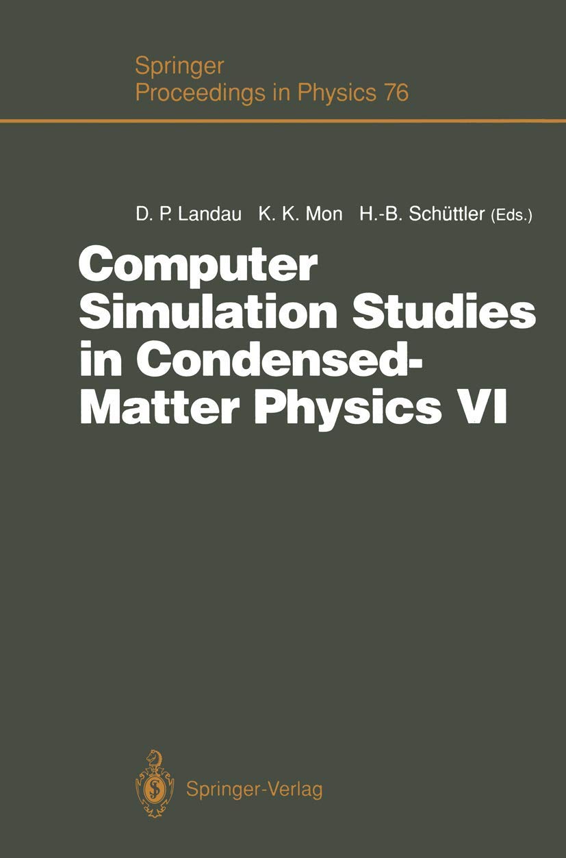 Computer Simulation Studies in CondensedMatter Physics VI: Proceedings of the Sixth Workshop, Athens, GA, USA, February 2226, ,Used