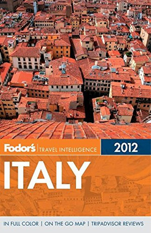 Fodor'S Italy 2012 (Fullcolor Travel Guide),New