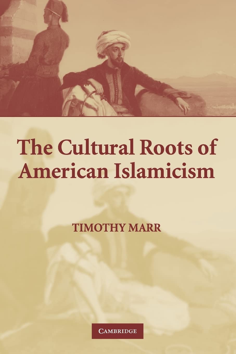 The Cultural Roots of American Islamicism,Used
