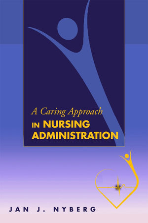 A Caring Approach in Nursing Administration,New