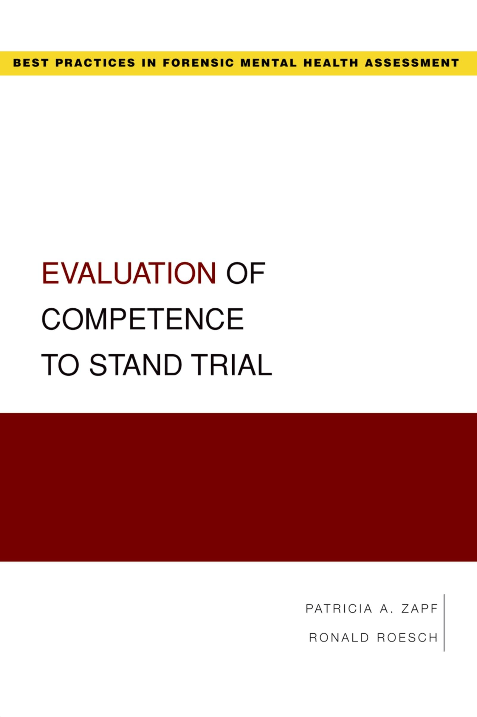 Evaluation of Competence to Stand Trial (Best Practices in Forensic Mental Health Assessment) (Best Practices in Forensic Mental,New