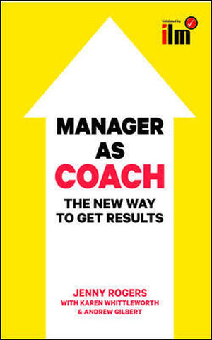 Manager to Coach: The New Way to Get Results (UK Professional Business Management / Business),New