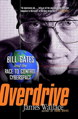 Overdrive: Bill Gates and the Race to Control Cyberspace,Used