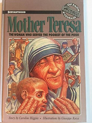Mother Teresa: The Woman Who Served the Poorest of the Poor 1910 (Heroes of Faith and Courage),Used