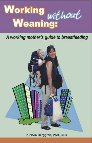 Working without Weaning: A working mother's guide to breastfeeding,Used