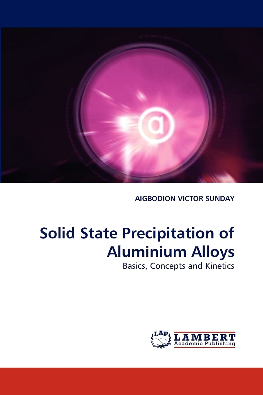 Solid State Precipitation of Aluminium Alloys: Basics, Concepts and Kinetics,Used