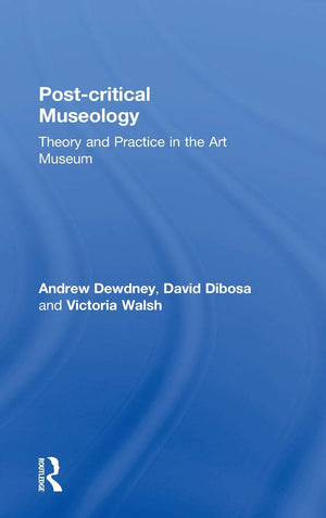 Post Critical Museology: Theory and Practice in the Art Museum,Used