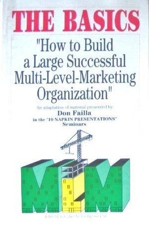 The Basics How To Build A Large Successful Multilevel Marketing Organization,Used