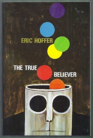 The True Believer: Thoughts On The Nature Of Mass Movements (Time Reading Program Special Edition),Used