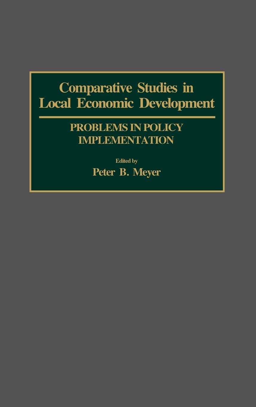 Comparative Studies In Local Economic Development: Problems In Policy Implementation (Contributions In Economics And Economic Hi,Used