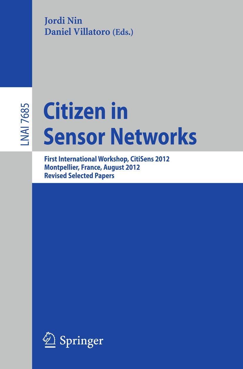 Citizen in Sensor Networks: First International Workshop, CitiSens 2012, Montpellier, France, August 27, 2012, Revised Selected ,Used