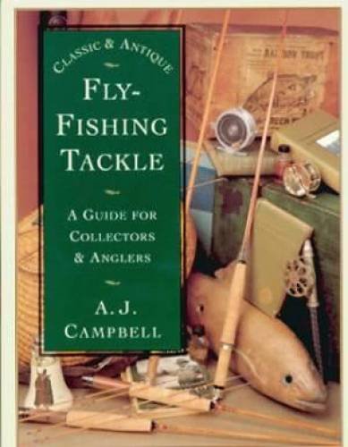 Classic & Antique FlyFishing Tackle: A Guide for Collectors & Anglers,Used