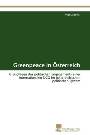 Greenpeace in sterreich: Grundlagen des politischen Engagements einer internationalen NGO im sterreichischen politischen System ,Used