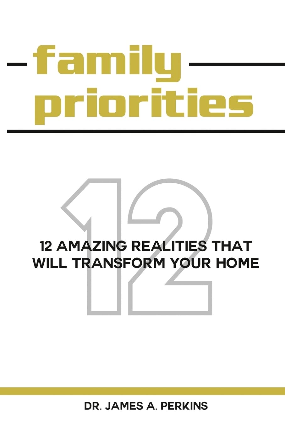 Family Priorities: 12 Amazing Realities That Will Transform Your Home,Used
